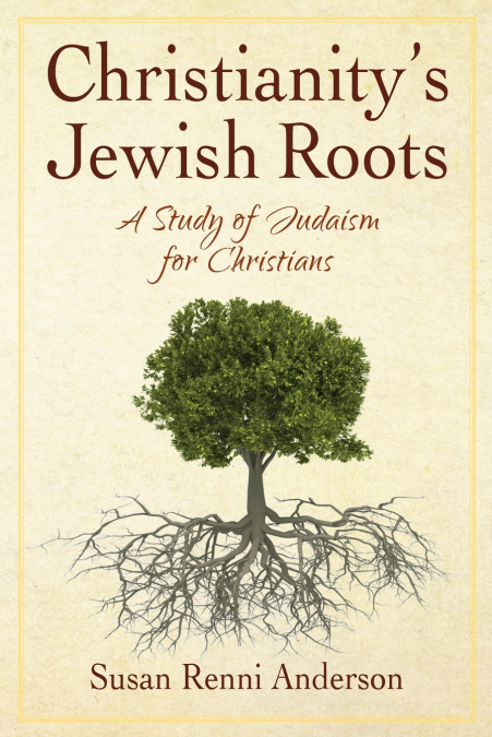 Christianity’s Jewish Roots