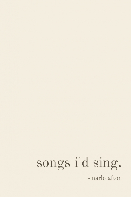 songs i’d sing.