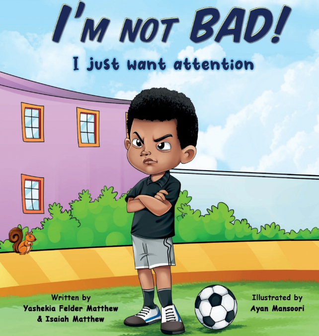 I’m Not BAD! I Just Want Attention