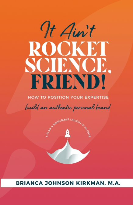 It Ain’t Rocket Science, Friend!
