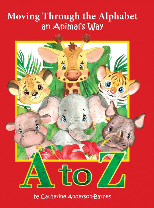Moving Through the Alphabet an Animal’s Way A to Z