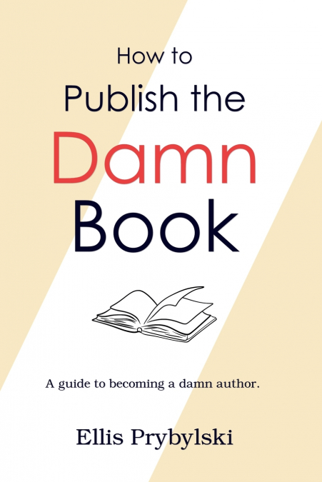 How to Publish the Damn Book