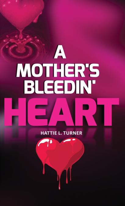 A MOTHER’S BLEEDIN’ HEART