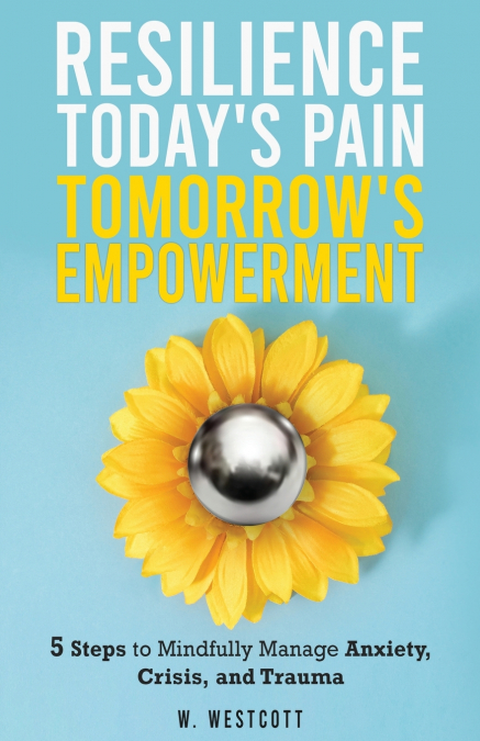 Resilience Today’s Pain Tomorrow’s Empowerment