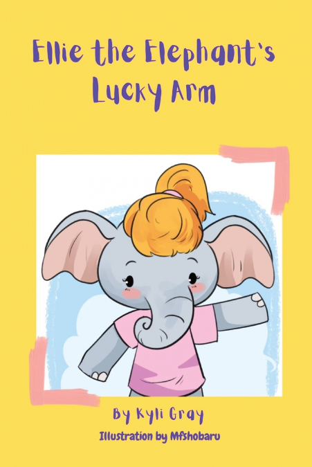 Ellie the Elephant’s Lucky Arm