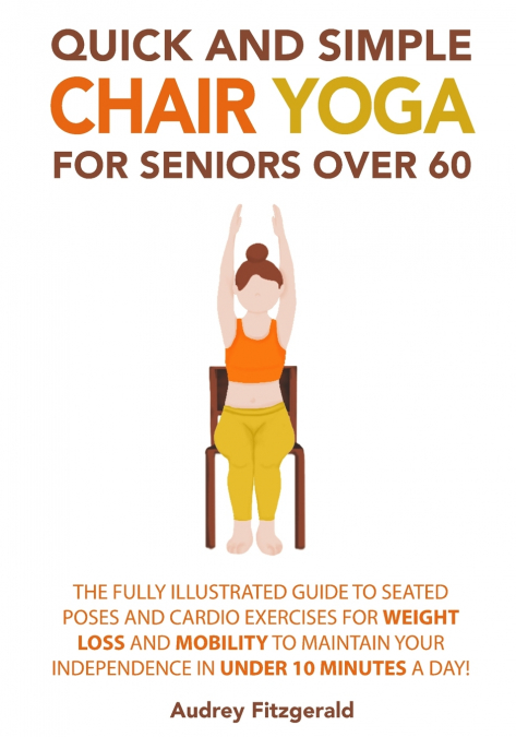 Quick and Simple Chair Yoga for Seniors Over 60