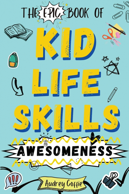 Epic Book of Kid Life Skills Awesomeness