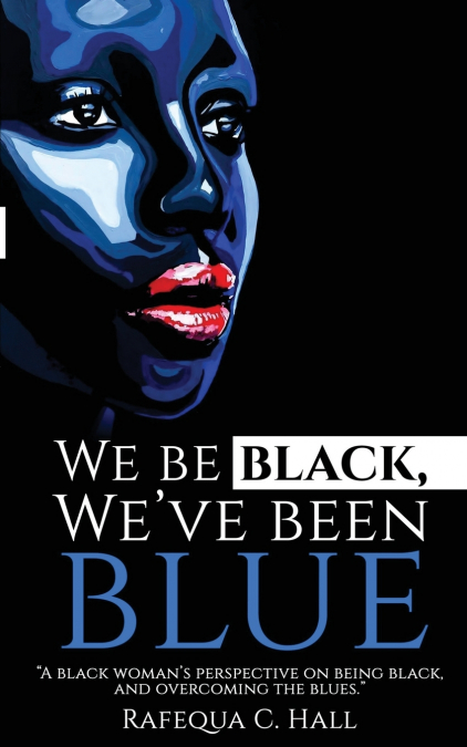 We Be Black, We’ve Been Blue