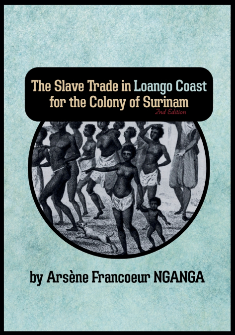The Slave Trade In Loango Coast for The Colony of Surinam