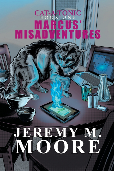 Marcus’ Misadventures - Cat-a-Tonic Book 1