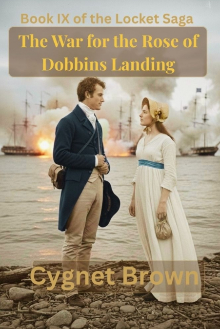 The War for the Rose of Dobbins Landing, Book IX of the Locket Saga