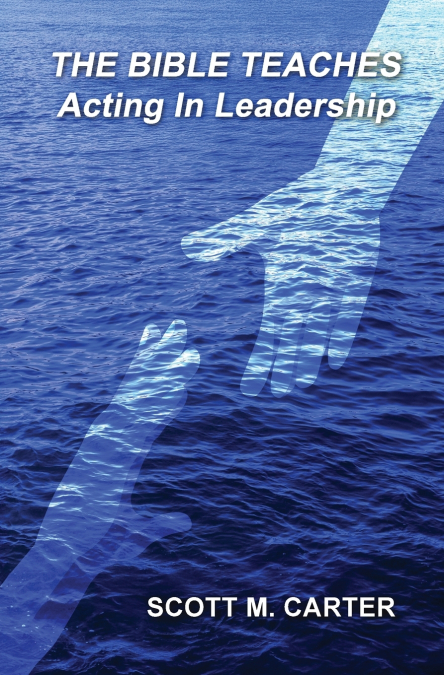 The Bible Teaches Acting In Leadership