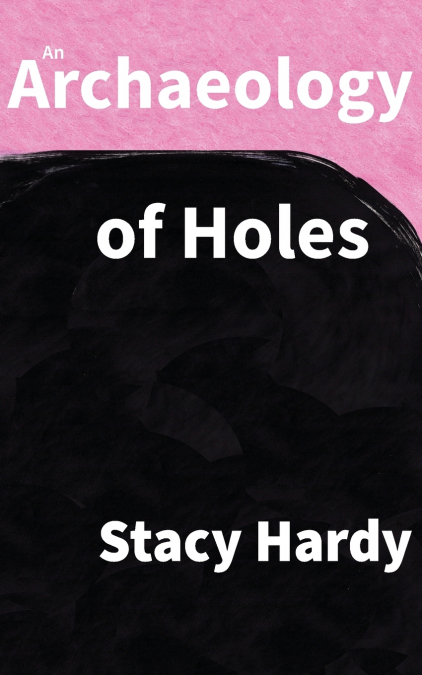 An Archaeology of Holes