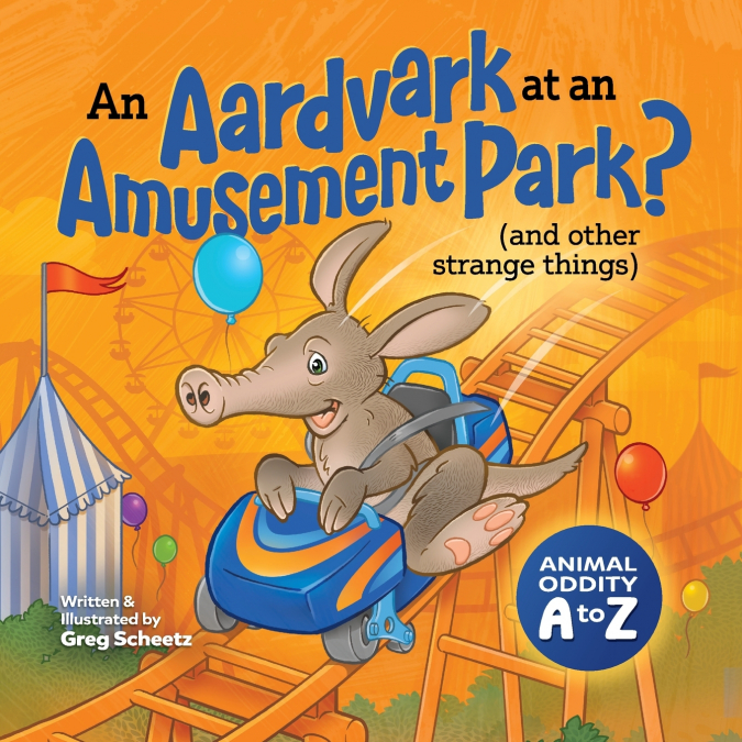 An Aardvark at an Amusement Park? (and Other Strange Things)
