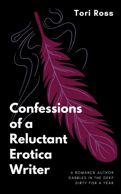 Confessions of a Reluctant Erotica Writer