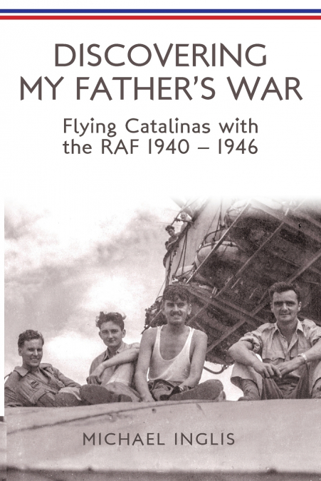 Discovering My Father’s War