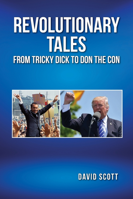 REVOLUTIONARY TALES FROM TRICKY DICK TO DON THE CON