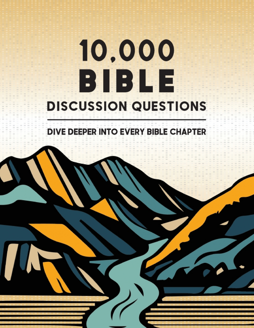 10,000 Bible Discussion Questions