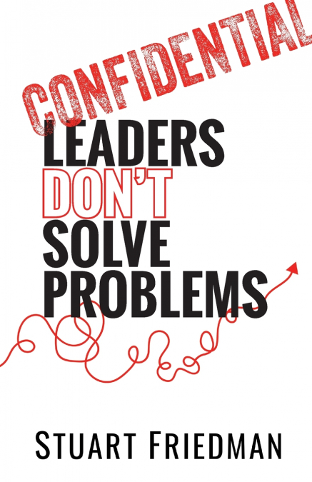 Leaders Don’t Solve Problems