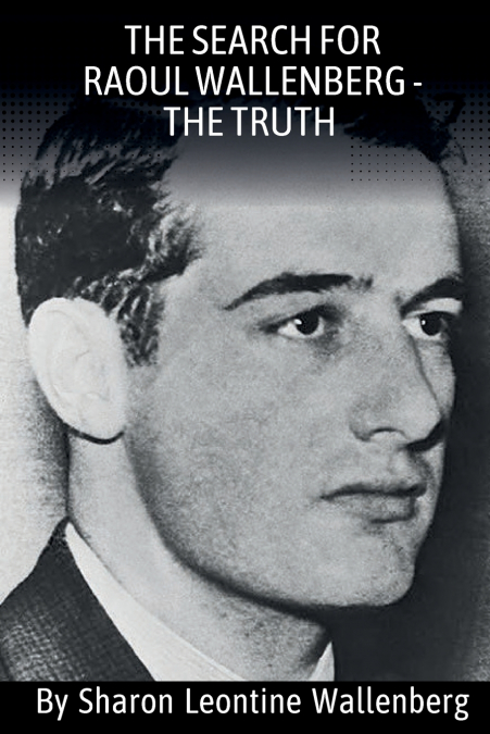 'The Search For Raoul Wallenberg - The Truth'