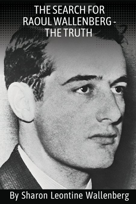 'The Search For Raoul Wallenberg - The Truth'