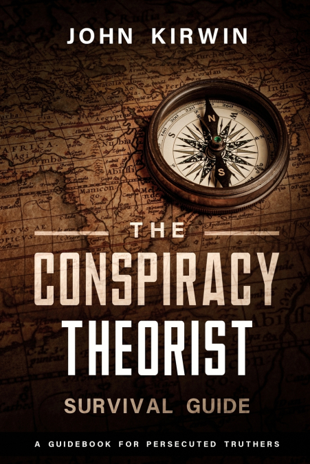 The Conspiracy Theorist Survival Guide
