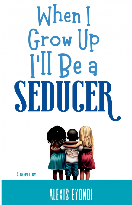 When I Grow Up I’ll Be a Seducer