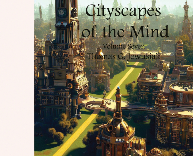Cityscapes of the Mind   Volume Seven