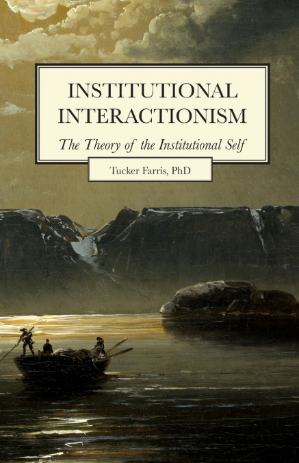 Institutional  Interactionism, The Theory of the Institutional Self