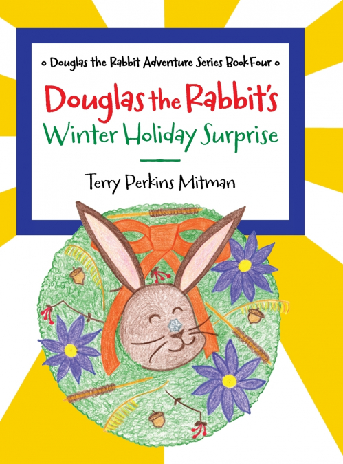 Douglas the Rabbit’s Winter Holiday Surprise