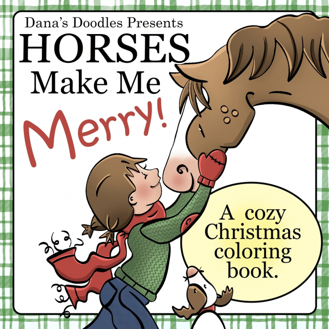 Horses Make Me Merry! A cozy Christmas coloring book.