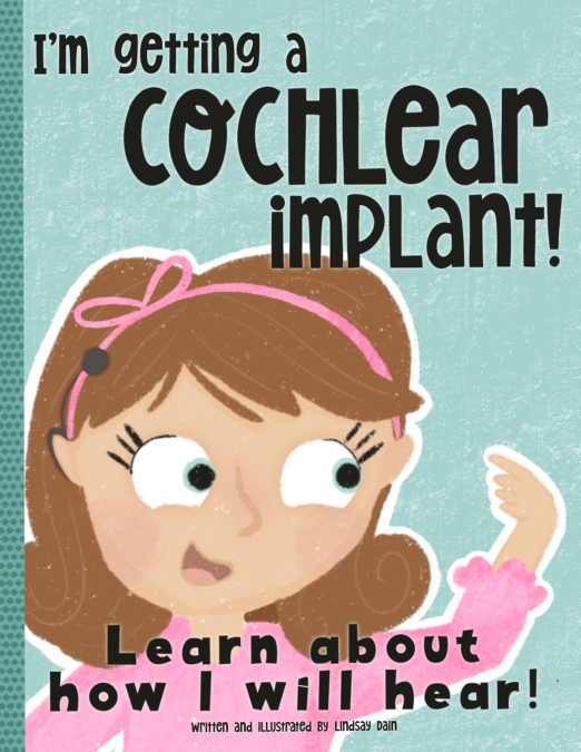 I’m Getting A Cochlear Implant!