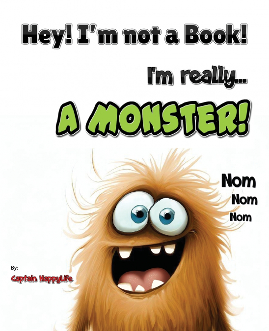 Hey! I’m not a Book! I’m really... a Monster!