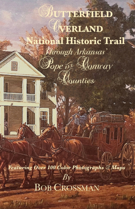 Butterfield Overland National Historic Trail Through Arkansas’ Pope & Conway Counties