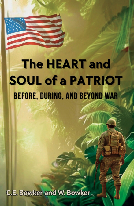 The HEART and SOUL of a PATRIOT - Before, During, and Beyond War