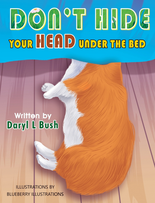 DON’T HIDE YOUR HEAD UNDER THE BED