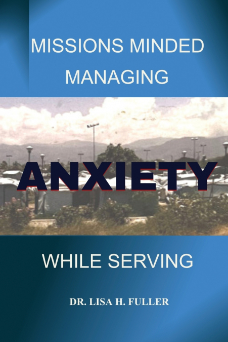 Missions Minded Managing Anxiety While Serving