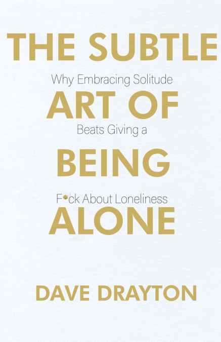 The Subtle Art of Being Alone