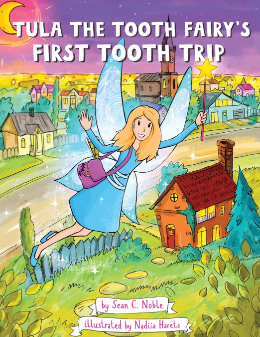 Tula the Tooth Fairy’s First Tooth Trip