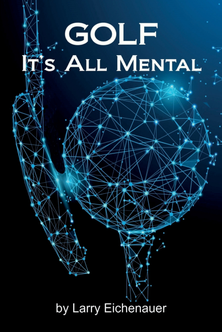 GOLF IT’S ALL MENTAL