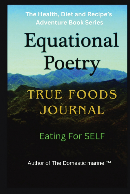 Equational Poetry True Foods Journal