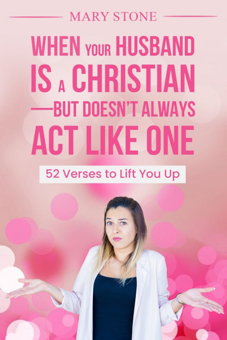 When Your Husband is a Christian-But Doesn’t Always Act Like One