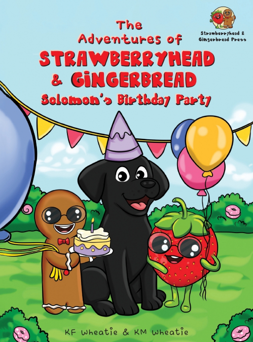 The Adventures of Strawberryhead & Gingerbread-Solomon’s Birthday Party