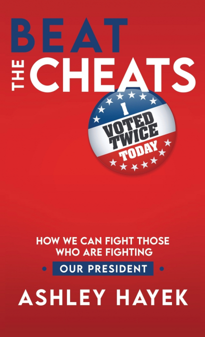 Beat the Cheats! How We Can Fight Those Who Are Fighting Our President
