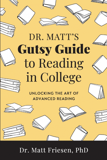 Dr. Matt’s Gutsy Guide to Reading in College