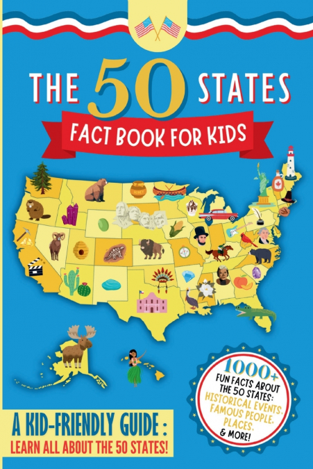 The 50 States Fact Book For Kids