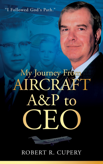 My Journey From Aircraft A&P to CEO
