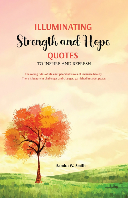 Illuminating Strength and Hope  QUOTES to Inspire and Refresh