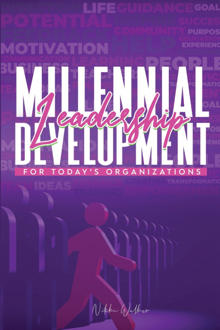 Millennial Leadership Development for Today’s Organizations