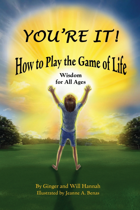 You’re It!  How to Play the Game of Life